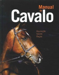 Manual do Cavalo: Aquisição, Saúde, Raças